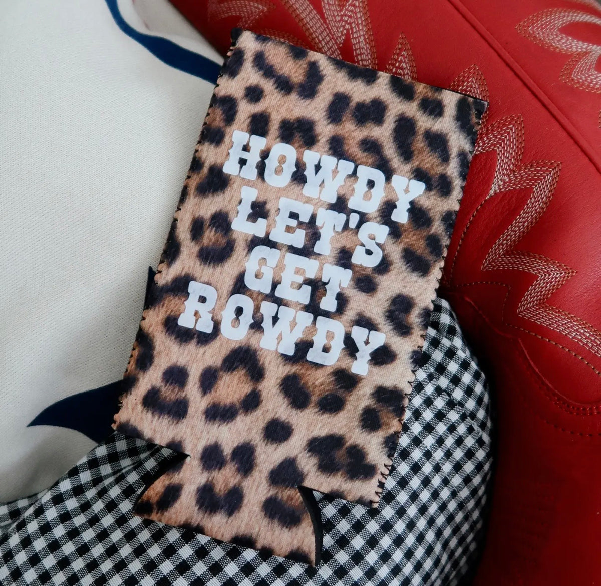 Howdy Rowdy Koozie