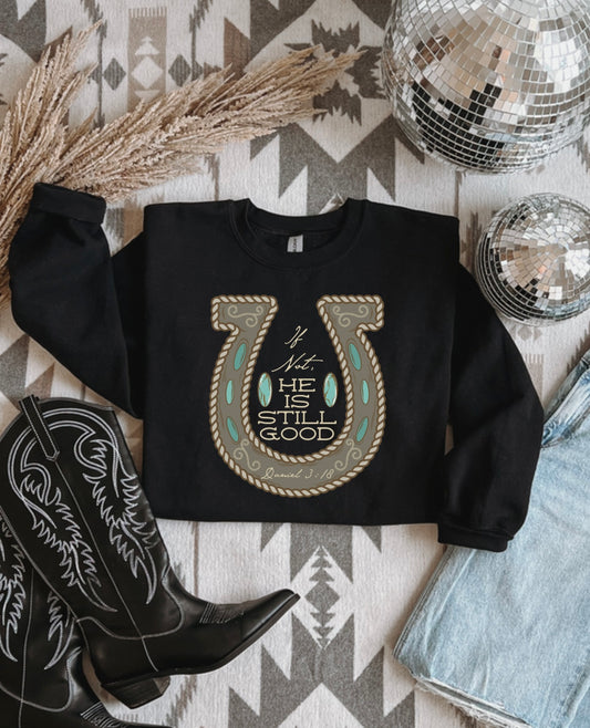 He Is Still Good Crewneck