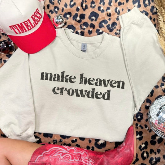 Make Heaven Crowded Crewneck